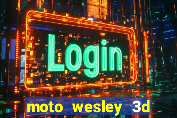 moto wesley 3d dinheiro infinito